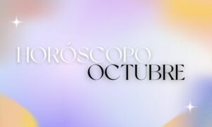 Conoce el horóscopo octubre 2024 de todos los signos